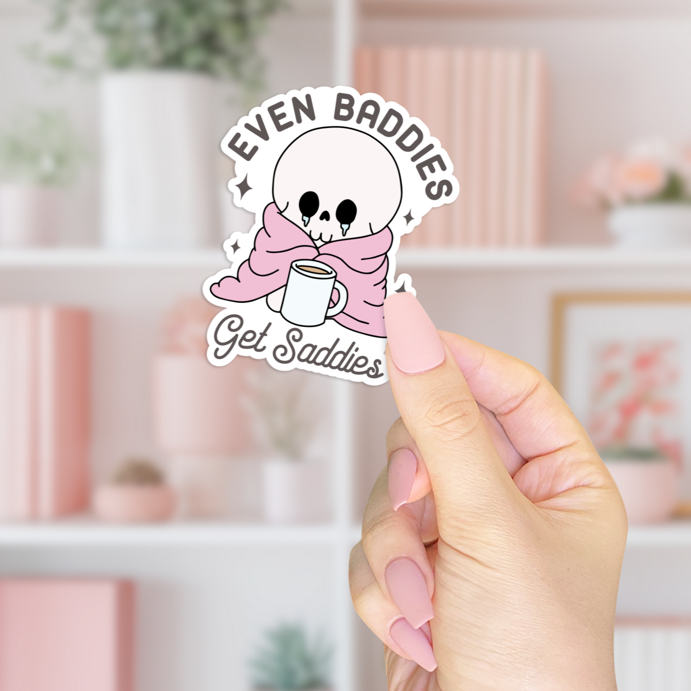 Even Baddies Get Saddies Sticker