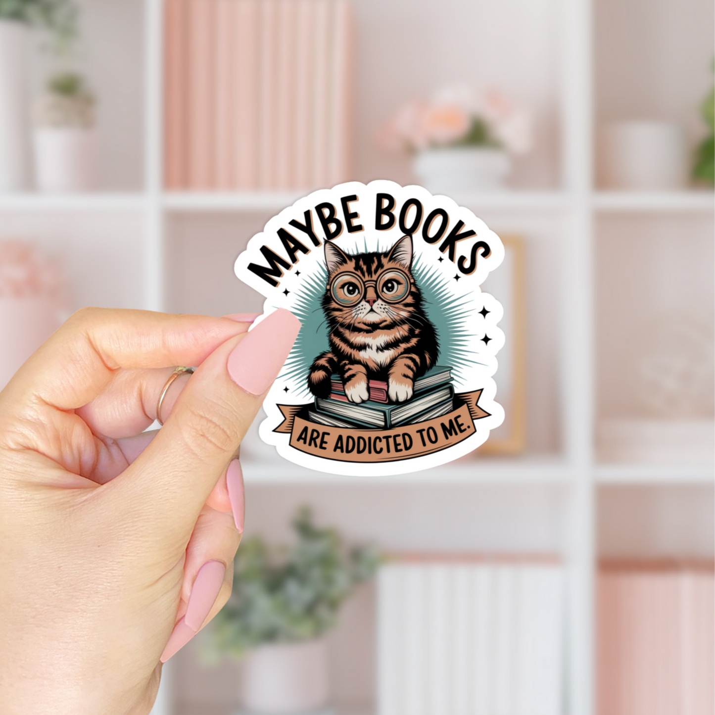 Maybe Books Are Addicted To Me Sticker