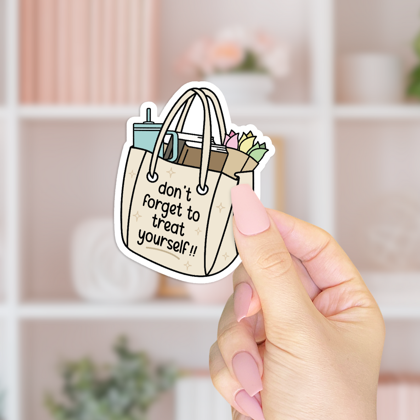 Don't Forget To Treat Yourself Sticker