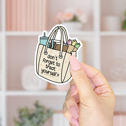 Don't Forget To Treat Yourself Sticker